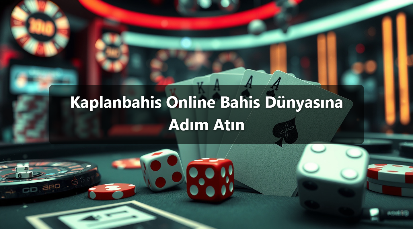 Kaplanbahis Online Bahis Dünyasına Adım Atın
