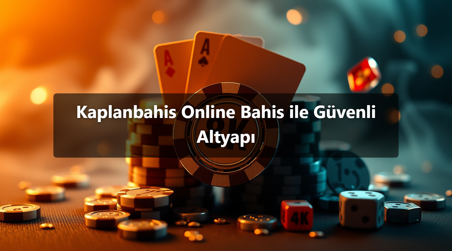 Kaplanbahis Online Bahis ile Güvenli Altyapı