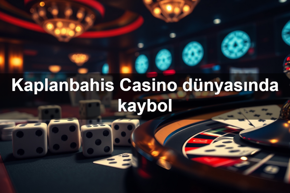 kaplanbahis casino d nyas nda kaybol 1783298066378