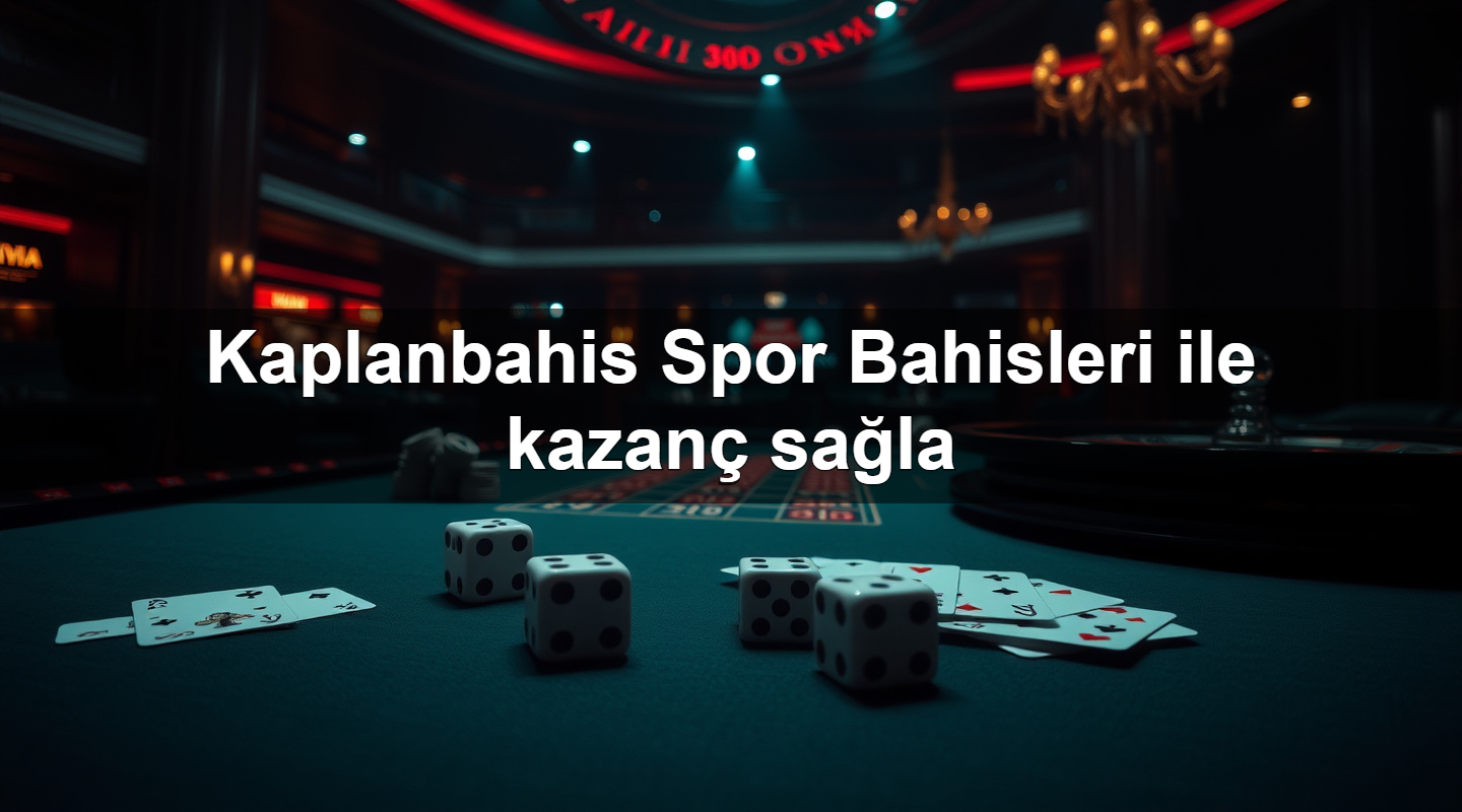 Kaplanbahis Spor Bahisleri ile kazanç sağla